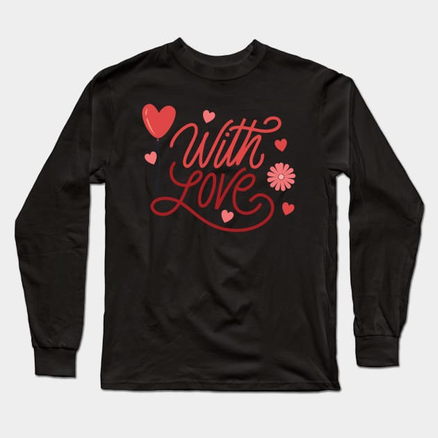 With Love Long Sleeve T-Shirt by TinPis